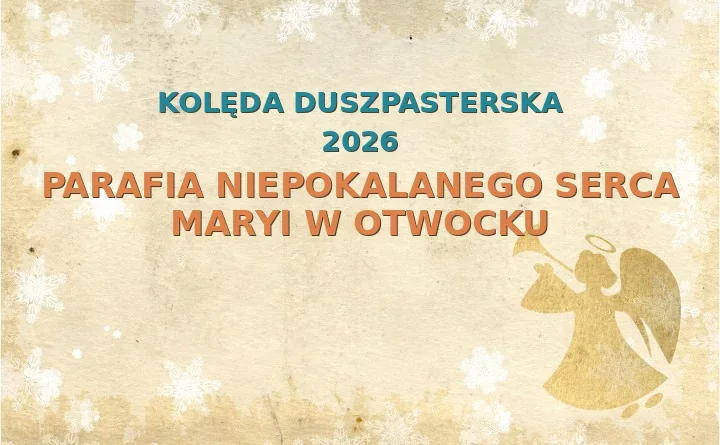 Parafia Niepokalanego Serca Maryi w Otwocku – harmonogram kolęd (wizyt duszpasterskich) 2025/2026
