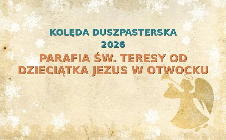 Parafia św. Teresy od Dzieciątka Jezus w Otwocku – harmonogram kolęd (wizyt duszpasterskich) 2026/2025