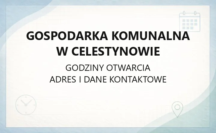 Gospodarka Komunalna w Celestynowie - kontakt, godziny, płatności i wodomierze