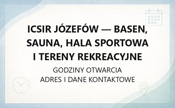 ICSiR Józefów - basen, sauna, hala sportowa i tereny rekreacyjne
