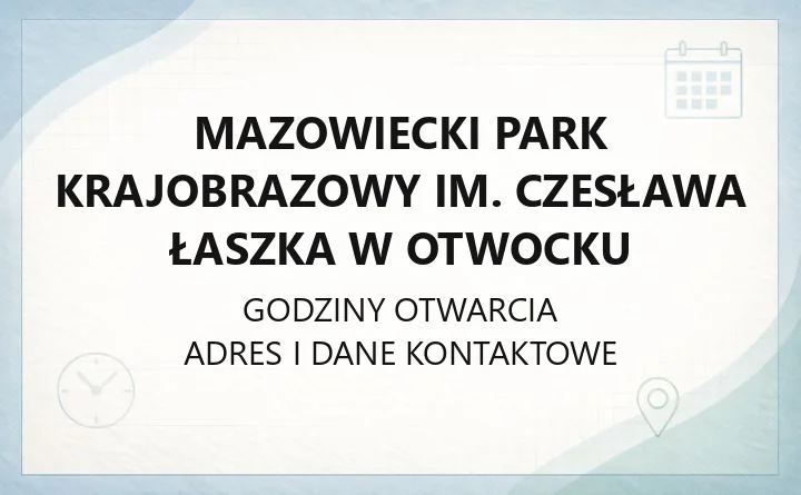 Mazowiecki Park Krajobrazowy im. Czesława Łaszka w Otwocku - kontakt, atrakcje i edukacja przyrodnicza