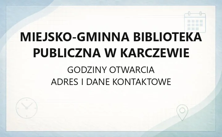 Miejsko-Gminna Biblioteka Publiczna w Karczewie - kontakt, filie, godziny otwarcia