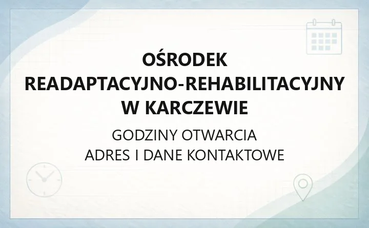 Ośrodek Readaptacyjno-Rehabilitacyjny w Karczewie - kontakt, oddziały, program terapeutyczny