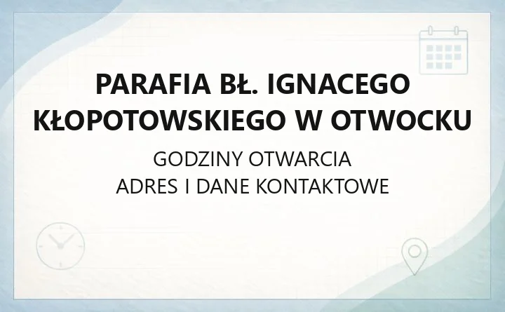 Parafia bł. Ignacego Kłopotowskiego w Otwocku - kontakt, historia, kancelaria