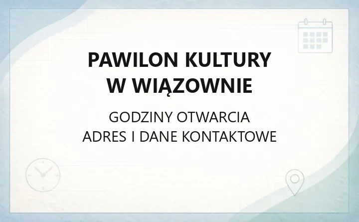 Pawilon Kultury w Wiązownie - kontakt, zajęcia, bilety i dojazd