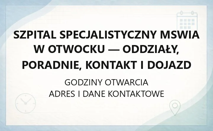 Szpital Specjalistyczny MSWiA w Otwocku - oddziały, poradnie, kontakt i dojazd