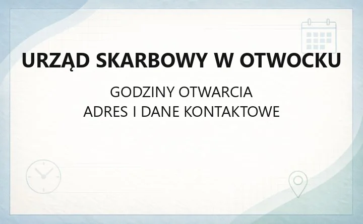 Urząd Skarbowy w Otwocku - kontakt, godziny, e-usługi i zasięg terytorialny