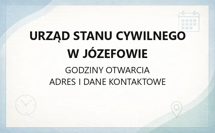 Urząd Stanu Cywilnego w Józefowie - kontakt, godziny, rejestracja zgonów i ewidencja ludności