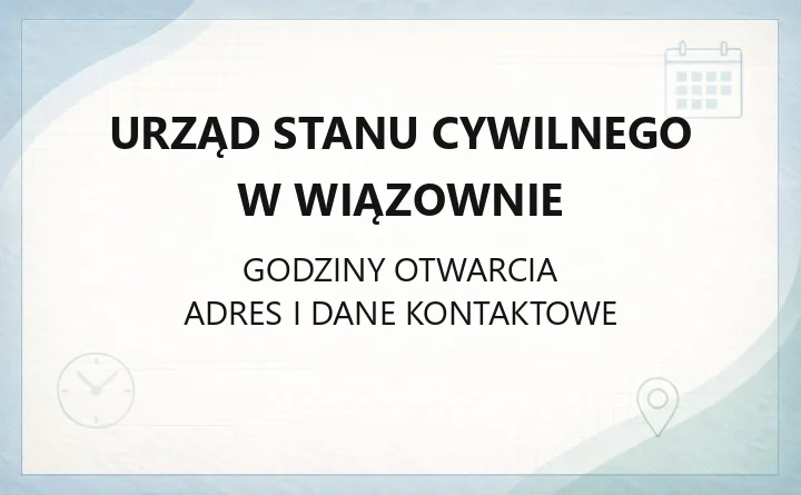 Urząd Stanu Cywilnego w Wiązownie - kontakt, godziny, wydziały i sprawy do załatwienia