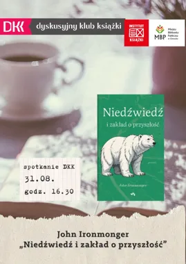 Grafika promocyjna wydarzenia Spotkanie Dyskusyjnego Klubu Książki: „Niedźwiedź i zakład o przyszłość”